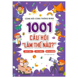 1001 Câu hỏi "Làm thế nào?" - Học tập, vui chơi, thí nghiệm